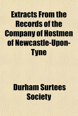 Book cover for Extracts from the Records of the Company of Hostmen of Newcastle-Upon-Tyne