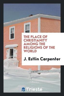 Book cover for The Place of Christianity Among the Religions of the World