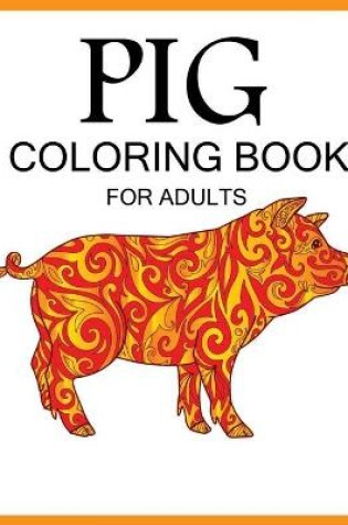 Cover of Pig Coloring Book for Adults