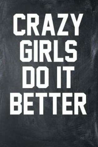 Cover of Crazy Girls Do It Better