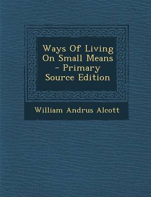 Book cover for Ways of Living on Small Means - Primary Source Edition