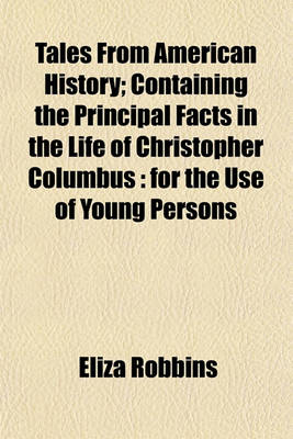 Book cover for Tales from American History; Containing the Principal Facts in the Life of Christopher Columbus