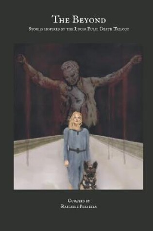 Cover of The Beyond. Stories Inspired by the Lucio Fulci Death Trilogy