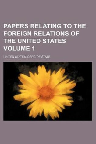 Cover of Papers Relating to the Foreign Relations of the United States Volume 1