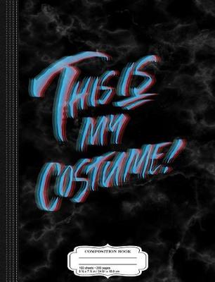 Book cover for This Is My Halloween Costume Anaglyph 3D Composition Notebook