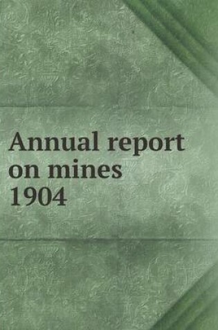 Cover of Annual report on mines 1904