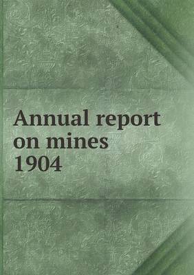 Book cover for Annual report on mines 1904