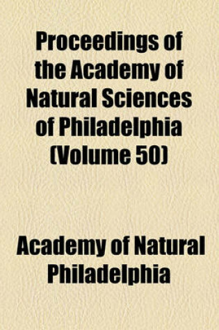 Cover of Proceedings of the Academy of Natural Sciences of Philadelphia (Volume 50)