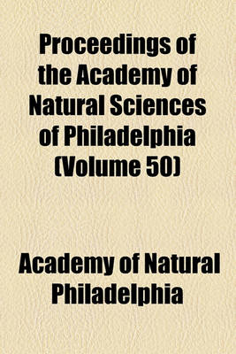 Book cover for Proceedings of the Academy of Natural Sciences of Philadelphia (Volume 50)