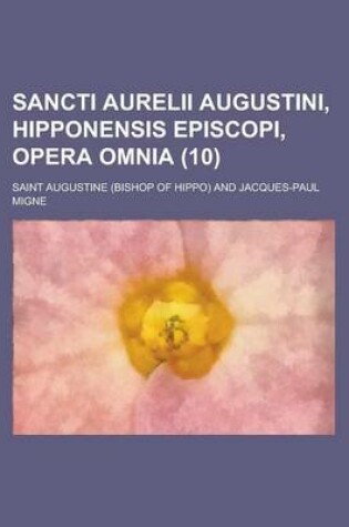 Cover of Sancti Aurelii Augustini, Hipponensis Episcopi, Opera Omnia Volume 10