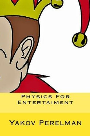 Cover of Physics For Entertaiment