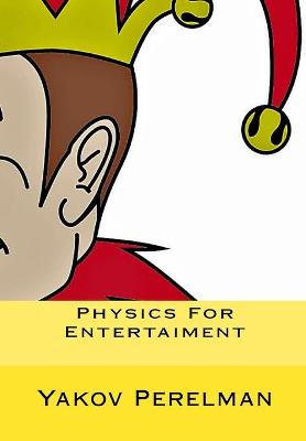 Book cover for Physics For Entertaiment