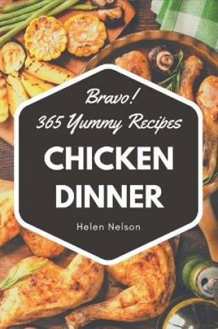 Cover of Bravo! 365 Yummy Chicken Dinner Recipes