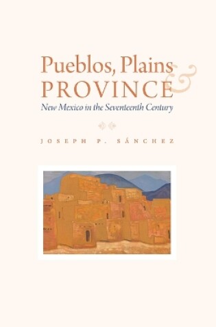 Cover of Pueblos, Plains, and Province