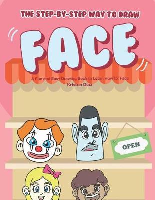 Book cover for The Step-by-Step Way to Draw Face