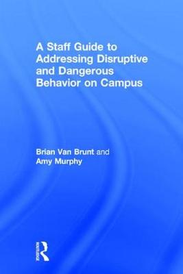 Book cover for A Staff Guide to Addressing Disruptive and Dangerous Behavior on Campus