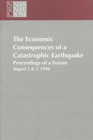 Cover of The Economic Consequences of a Catastrophic Earthquake