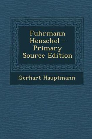 Cover of Fuhrmann Henschel - Primary Source Edition