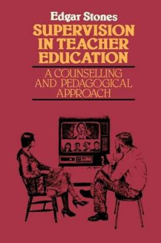 Cover of Supervision in Teacher Education: A Counselling and Pedagogical Approach