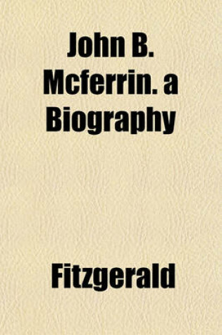 Cover of John B. McFerrin. a Biography