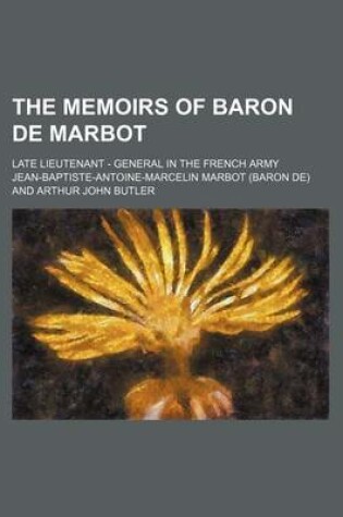 Cover of The Memoirs of Baron de Marbot; Late Lieutenant - General in the French Army