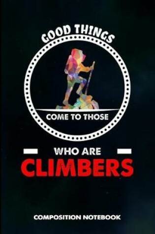 Cover of Good Things Come to Those Who Are Climbers