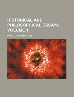 Book cover for Historical and Philosophical Essays Volume 1