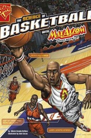 Cover of The Science of Basketball with Max Axiom, Super Scientist
