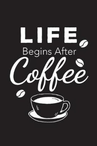 Cover of Life Begins After Coffee