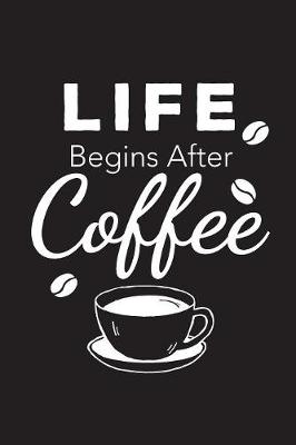 Book cover for Life Begins After Coffee