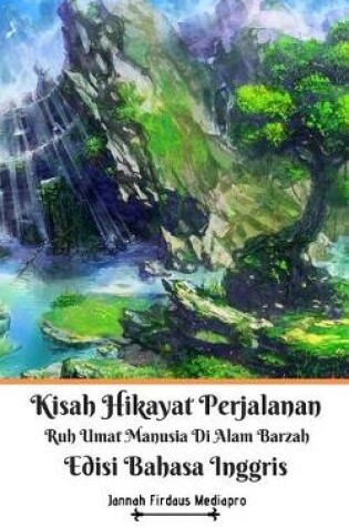 Cover of Kisah Hikayat Perjalanan Ruh Umat Manusia Di Alam Barzah Edisi Bahasa Inggris