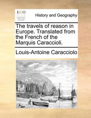 Book cover for The travels of reason in Europe. Translated from the French of the Marquis Caraccioli.