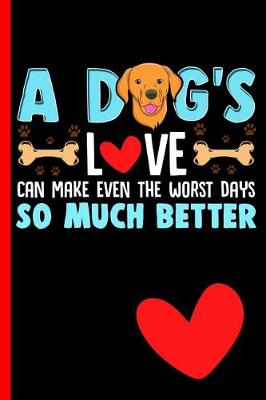 Book cover for A Dog's Love Can Make Even the Worst Days So Much Better