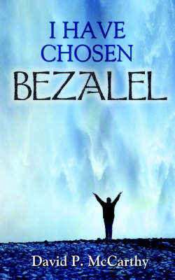 Book cover for I Have Chosen Bezalel