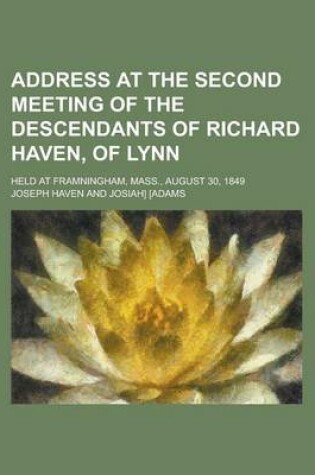 Cover of Address at the Second Meeting of the Descendants of Richard Haven, of Lynn; Held at Framningham, Mass., August 30, 1849