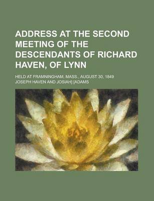 Book cover for Address at the Second Meeting of the Descendants of Richard Haven, of Lynn; Held at Framningham, Mass., August 30, 1849