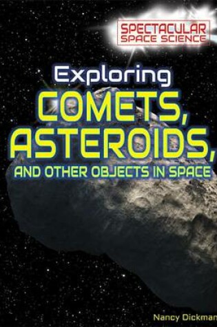 Cover of Exploring Comets, Asteroids, and Other Objects in Space