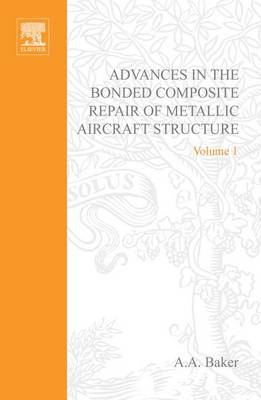 Book cover for Advances in the Bonded Composite Repair of Metallic Aircraft Structure