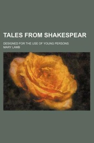 Cover of Tales from Shakespear (Volume 1); Designed for the Use of Young Persons