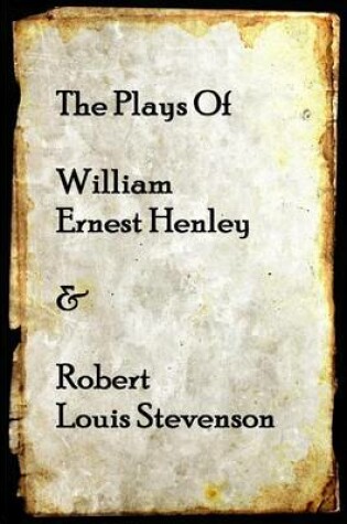 Cover of The Plays of William Henley & Robert Louis Stevenson