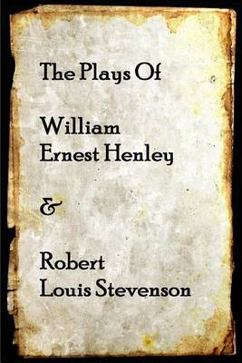 Book cover for The Plays of William Henley & Robert Louis Stevenson