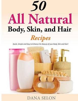 Book cover for 50 All Natural Body, Skin, and Hair Recipes