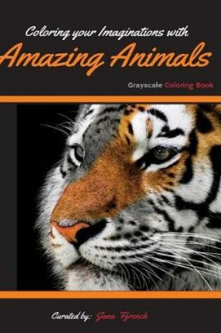 Cover of Coloring your Imaginations with Amazing Animals