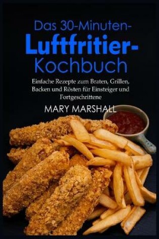 Cover of Das 30-Minuten- Luftfritier-Kochbuch