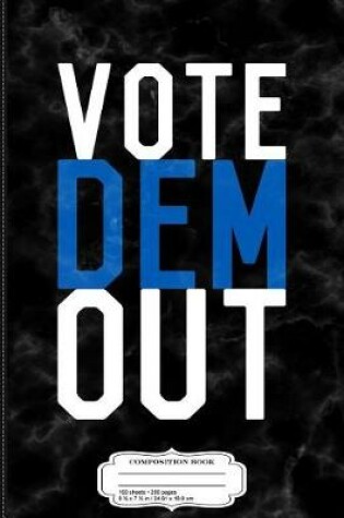 Cover of Vote Dem Out Composition Notebook