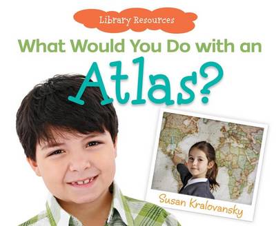 Cover of What Would You Do with an Atlas?