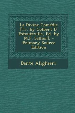 Cover of La Divine Comedie [Tr. by Colbert D' Estouteville, Ed. by M.F. Sallior]. - Primary Source Edition