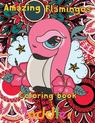 Book cover for Amazing Flamingos Coloring Book toddler