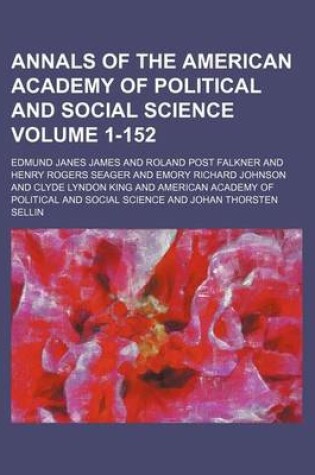 Cover of Annals of the American Academy of Political and Social Science Volume 1-152