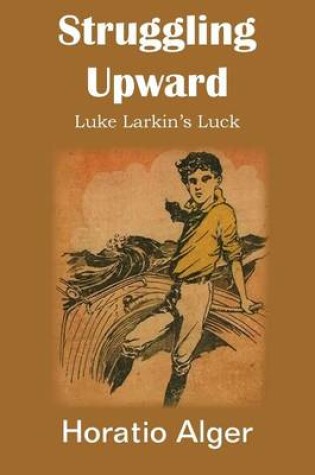Cover of Struggling Upward, Luke Larkin's Luck